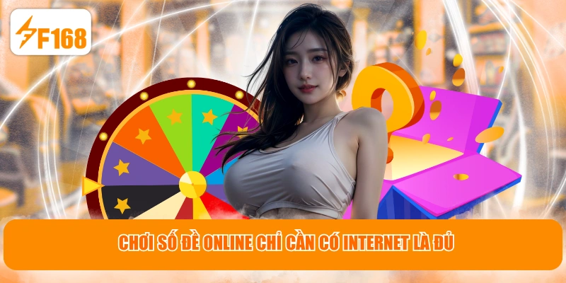Chơi số đề online chỉ cần có internet là đủ