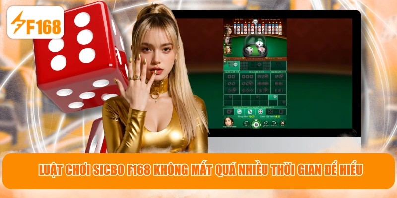Luật chơi Sicbo F168 không mất quá nhiều thời gian để hiểu