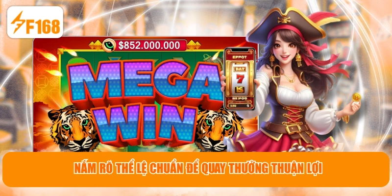 Nắm rõ thể lệ chuẩn để quay thưởng thuận lợi