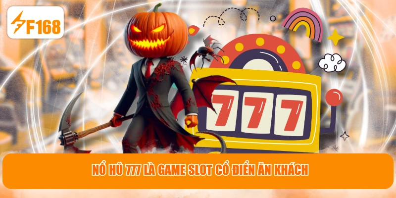 Nổ Hũ 777 là game slot cổ điển ăn khách
