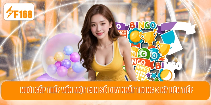 Nuôi gấp thếp vốn một con số duy nhất trong 3 kỳ liên tiếp