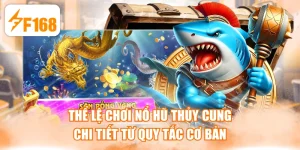 Thể Lệ Chơi Nổ Hũ Thủy Cung Chi Tiết Từ Quy Tắc Cơ Bản