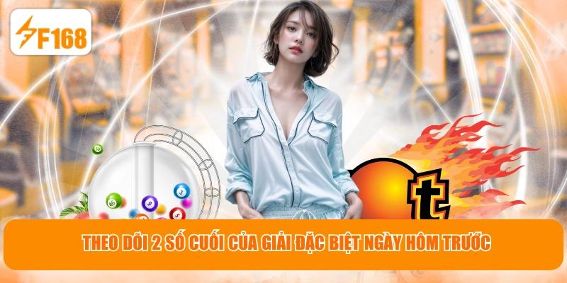Theo dõi 2 số cuối của giải Đặc biệt ngày hôm trước